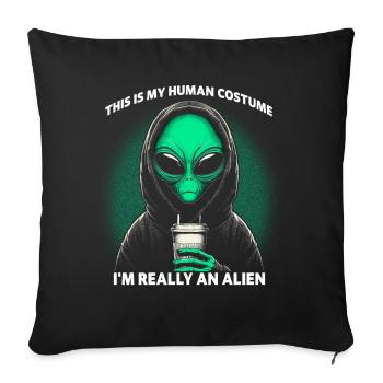 This Is My Human Costume I'm Really An Alien - Sofa pillowcase 17,3'' x 17,3'' (45 x 45 cm) - black - Front