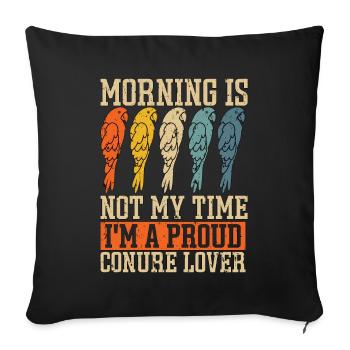 Conure Morning Is Not My Time Parrot Pet Bird - Sofa pillowcase 17,3'' x 17,3'' (45 x 45 cm) - black - Front