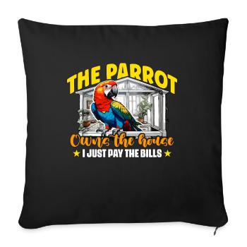 The Parrot Owns The House I Just Bird Owner Parrot - Sofakissenbezug 45 x 45 cm - Schwarz - Vorne