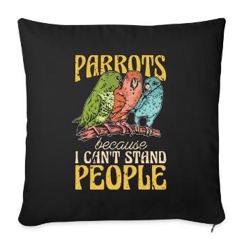 Parrots Because I Can't Stand People Ornithologist - Sofa pillowcase 17,3'' x 17,3'' (45 x 45 cm) - black - Front