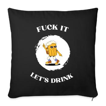 Fuck It lets drink - Sofakissenbezug 45 x 45 cm - Schwarz - Vorne
