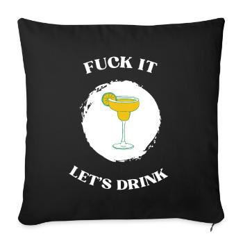 Fuck It lets drink - Sofakissenbezug 45 x 45 cm - Schwarz - Vorne