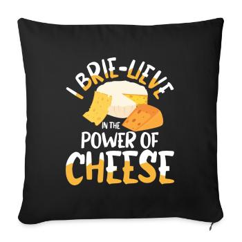 I Brie-lieve In The power Of Cheese - Sofakissenbezug 45 x 45 cm - Schwarz - Vorne