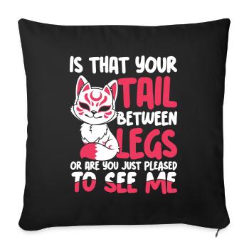 Is That Your Tail Between Legs - Sofakissenbezug 45 x 45 cm - Schwarz - Vorne