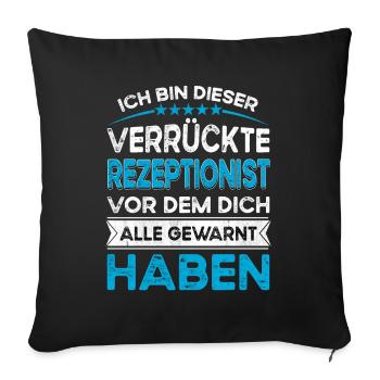 I'm this legendary crazy receptionist - Sofa pillowcase 17,3'' x 17,3'' (45 x 45 cm) - black - Front
