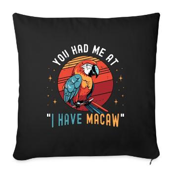 Macaw Bird You Had Me At I Have Parrot Macaw Lover - Sofakissenbezug 45 x 45 cm - Schwarz - Vorne