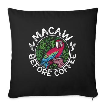 Macaw Before Coffee Ornithologist Coffee Lover - Sofakissenbezug 45 x 45 cm - Schwarz - Vorne