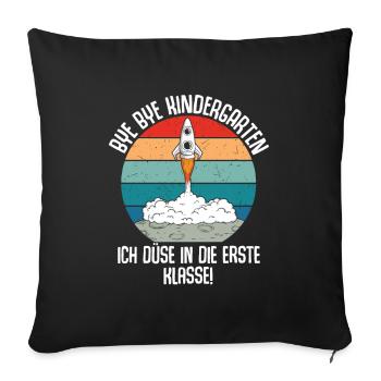 Bye Bye Kindergarten Ich Düse In Die 1. Klasse - Sofakissenbezug 45 x 45 cm - Schwarz - Vorne