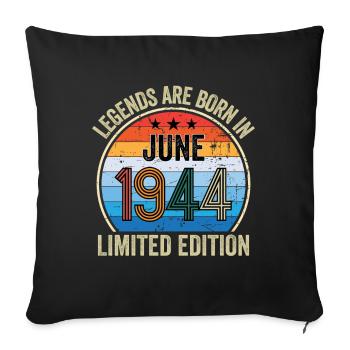 Legends Are Born In June 1944 Limited Edition - Sofa pillowcase 17,3'' x 17,3'' (45 x 45 cm) - black - Front
