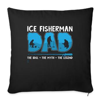 Ice Fisherman Dad The Idol The Myth Ice Angler - Sofa pillowcase 17,3'' x 17,3'' (45 x 45 cm) - black - Front