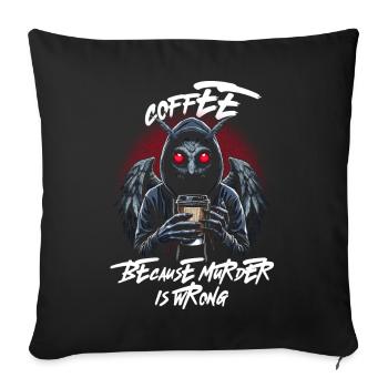Coffee Because Murder Is Wrong - Sofa pillowcase 17,3'' x 17,3'' (45 x 45 cm) - black - Front