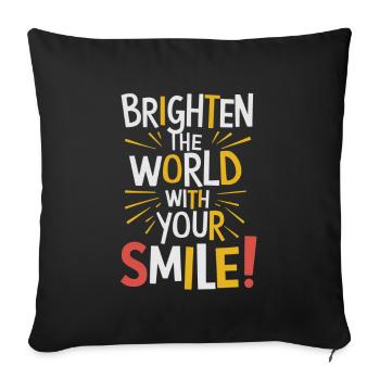 Light up the world with your smile - Sofa pillowcase 17,3'' x 17,3'' (45 x 45 cm) - black - Front