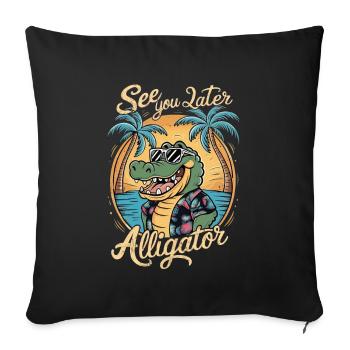See You Later Alligator - Sofa pillowcase 17,3'' x 17,3'' (45 x 45 cm) - black - Front