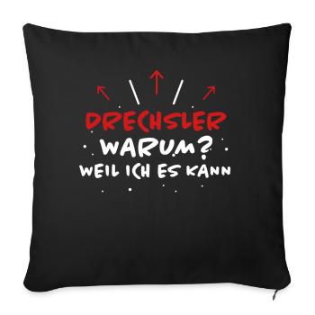 Drechsler Spruch Job Lustiges Drechsler Geschenk - Sofakissenbezug 45 x 45 cm - Schwarz - Vorne