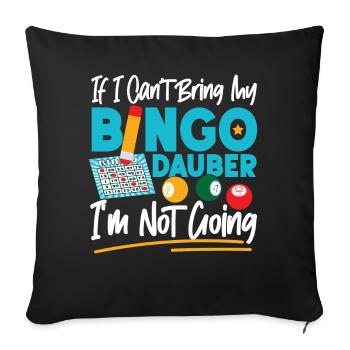Bingo Player If I Can't Bring My - Sofakissenbezug 45 x 45 cm - Schwarz - Vorne