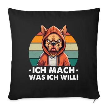 Ich Mach Was Ich Will - Cooler Hund - Sofakissenbezug 45 x 45 cm - Schwarz - Vorne
