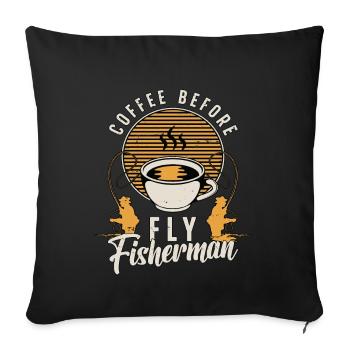 Fly Fisherman Coffee Before Angler Coffee Lover - Sofa pillowcase 17,3'' x 17,3'' (45 x 45 cm) - black - Front