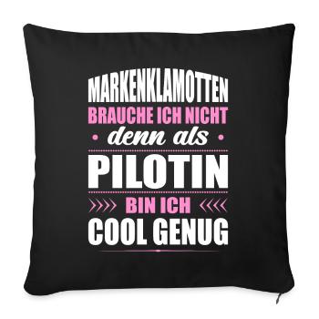 Markenklamotten Brauche Ich Nicht Pilotin - Sofakissenbezug 45 x 45 cm - Schwarz - Vorne