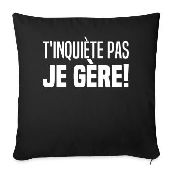 Ne T'inquiètes Pas Je Gère TKT Je Gère T'inquiète - Housse de coussin décorative 45 x 45 cm - noir - Devant