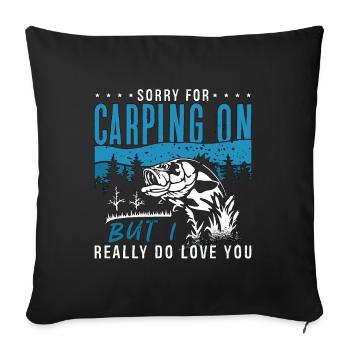 Carp Fishing Sorry For Carping On But Fisherman - Sofa pillowcase 17,3'' x 17,3'' (45 x 45 cm) - black - Front