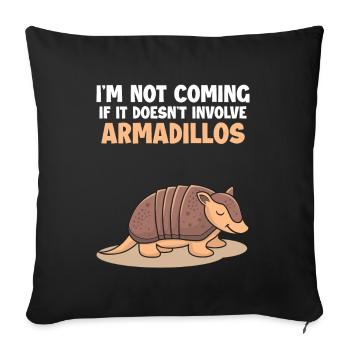 Not Coming If It Doesn't Involve Armadillos Lover - Sofa pillowcase 17,3'' x 17,3'' (45 x 45 cm) - black - Front