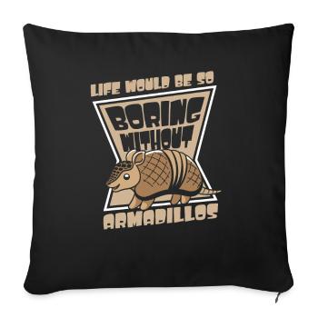 Life Would Be Boring Without Armadillos Pink - Sofa pillowcase 17,3'' x 17,3'' (45 x 45 cm) - black - Front
