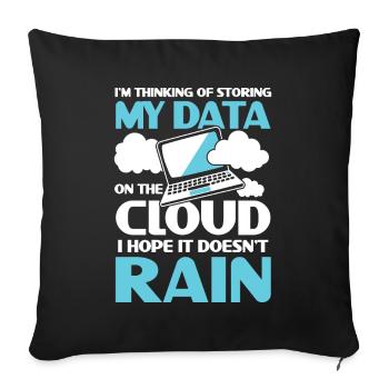 I'm Thinking Of Storing My Data On The Cloud - Sofakissenbezug 45 x 45 cm - Schwarz - Vorne