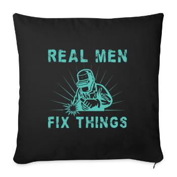 Real Men Fix Things - Welding Gifts - Sofakissenbezug 45 x 45 cm - Schwarz - Vorne