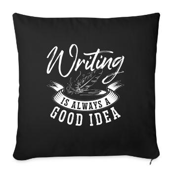 Writing Is Always Good Idea Journalist Book Writer - Sofakissenbezug 45 x 45 cm - Schwarz - Vorne