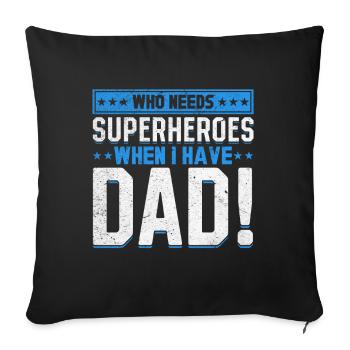 Superhero Dad Better Than Any Comic Book Hero - Sofa pillowcase 17,3'' x 17,3'' (45 x 45 cm) - black - Front