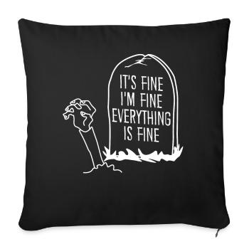 Zombie Grave It's fine. I'm fine. - Sofakissenbezug 45 x 45 cm - Schwarz - Vorne