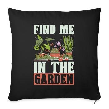 Gardener Find Me In The Garden Planting Lover - Sofa pillowcase 17,3'' x 17,3'' (45 x 45 cm) - black - Front