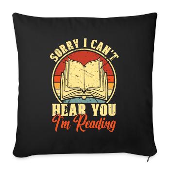 Reading Sorry I Can't Hear You I'm Reading Bookish - Sofakissenbezug 45 x 45 cm - Schwarz - Vorne