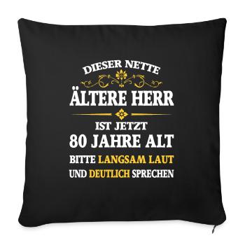 Geburtstag 80 Jahre dieser nette ältere Herr - Sofakissenbezug 45 x 45 cm - Schwarz - Vorne
