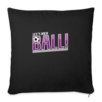 Football "Let's kick Ball" - Sofa pillowcase 17,3'' x 17,3'' (45 x 45 cm) - black - Front