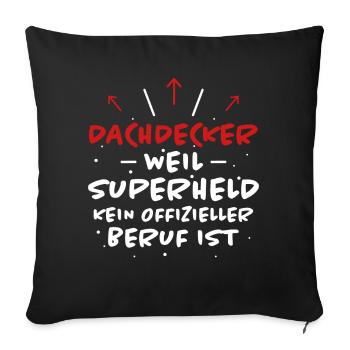 Dachdecker Spruch Job Lustiges Dachdecker Geschenk - Sofakissenbezug 45 x 45 cm - Schwarz - Vorne