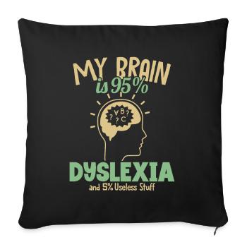 Mein Gehirn besteht zu 95% aus Legasthenie Legasthenie Apraxie - Sofakissenbezug 45 x 45 cm - Schwarz - Vorne