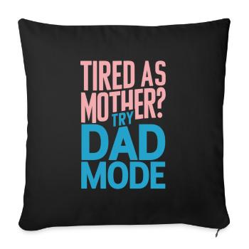 Müde Wie Mutter? Probiere Den Papa Modus - Sofakissenbezug 45 x 45 cm - Schwarz - Vorne