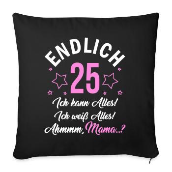 Finally 25 I can do everything I know everything - Sofa pillowcase 17,3'' x 17,3'' (45 x 45 cm) - black - Front