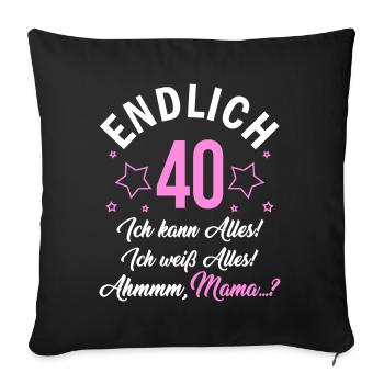 Finally 40 I can do everything I know everything - Sofa pillowcase 17,3'' x 17,3'' (45 x 45 cm) - black - Front