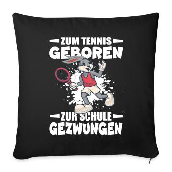 Born to play tennis, forced to go to school - Sofa pillowcase 17,3'' x 17,3'' (45 x 45 cm) - black - Front