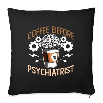 Psychiatrist Coffee Before Therapist Coffee Lover - Sofa pillowcase 17,3'' x 17,3'' (45 x 45 cm) - black - Front