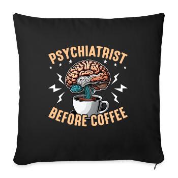 Psychiatrist Before Coffee Psychology Coffee Lover - Sofa pillowcase 17,3'' x 17,3'' (45 x 45 cm) - black - Front