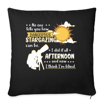 No one tells you how stargazing can be.I did it a - Sofa pillowcase 17,3'' x 17,3'' (45 x 45 cm) - black - Front