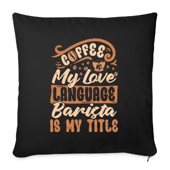 Le café Barista est ma langue d’amour Torréfaction de café - Housse de coussin décorative 45 x 45 cm - noir - Devant