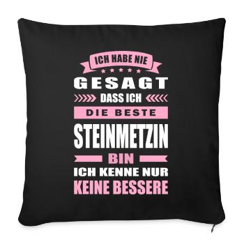 Ich Habe Nie Gesagt Die Beste Steinmetzin Bin - Sofakissenbezug 45 x 45 cm - Schwarz - Vorne