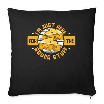 Just Here For The Gouda Stuff Queso Maker Gouda - Sofa pillowcase 17,3'' x 17,3'' (45 x 45 cm) - black - Front