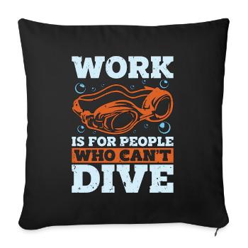 Swimmer Work Is For People Who Can't Dive Swimming - Sofa pillowcase 17,3'' x 17,3'' (45 x 45 cm) - black - Front