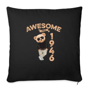 1946 Birthday Cool Teddy Bear Awesome since - Sofa pillowcase 17,3'' x 17,3'' (45 x 45 cm) - black - Front