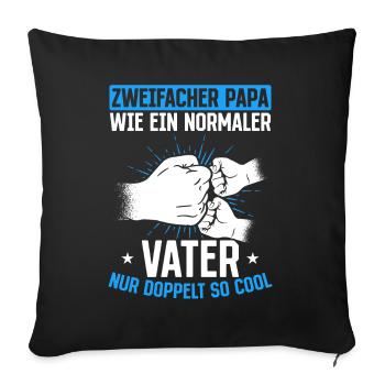 Wie ein normaler Vater, nur doppelt so cool - Sofakissenbezug 45 x 45 cm - Schwarz - Vorne